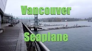 Canada 23 - Vancouver Harbour Flight Centre Seaplane Terminal