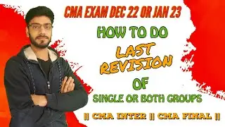 FINAL REVISION BEFORE CMA EXAM || STRATEGY & TIPS ||CMA INTER & FINAL | CMA EXAM DEC 2022 / JAN 2023