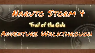 TRAIL OF THE GALE | Naruto Ultimate Ninja Storm 4 | Naruto Adventure walkthrough