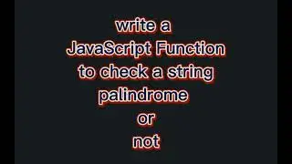 write a JavaScript function that check whether a passed string is palindrome or not?|| lecture -12