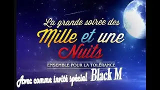 La grande soirée des Mille et une Nuits - Ensemble pour la Tolérance (avec Black M), 2016
