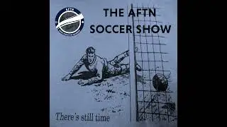 Episode 673 &ndash; The AFTN Soccer Show (Pleasures and Pitfalls - Axel Schuster interview, Caps comeba...