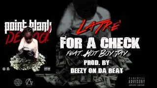 LaTre' ft. Hot Boy Tay - For A Check (Prod. by Deezy On Da Beat)