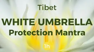 Protection Mantra - Tibetan White Umbrella (1h)