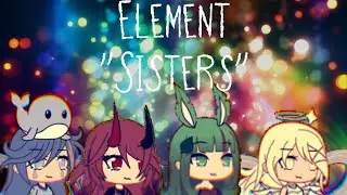 The Element &ldquo;Sisters&rdquo; trailer!! (Voice acted mini movie) (To come NEVER) lol