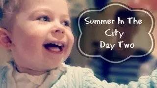 Summer In The City | Day 2