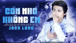 Còn Nhớ Không Em x Thành Phố Buồn - 20 Bài Nhạc Vàng Bolero Jack Long Đặc Biệt Hay