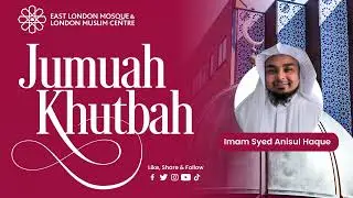 Prepare for the Hereafter: Seven Paths to Allah&rsquo;s Shade | Sh Syed Anisul Haque | ELM Jumu&lsquo;ah Khutbah