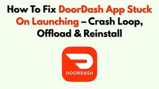 Как исправить зависание приложения DoorDash при запуске &mdash; циклическое сбойное состояние, выгрузка...