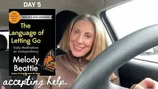 Day 5: Accepting Help. &ldquo;The Language of Letting Go&rdquo;