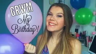 Get Ready With Me | MY BIRTHDAY!