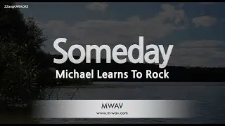 Michael Learns To Rock – Someday (Melody) (Karaoke Version)