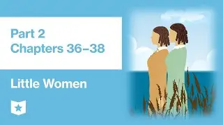 Little Women by Louisa May Alcott | Part 2, Chapters 36-38