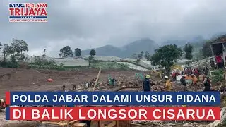Polda Jabar Dalami Unsur Pidana Di Balik Longsor Cisarua | Trijaya Update