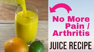 Easy Homemade Juice For Arthritis And Knee Pain! All Natural Juice Recipe