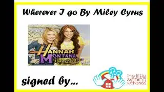 Wherever I go - Miley Cyrus - Hannah Montana - Signalong - how to sign version