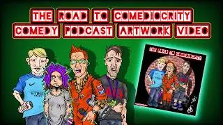 The Road To Comediocrity comedy podcast artwork video
