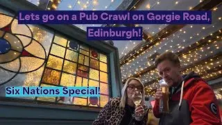 We visit cool pubs on Gorgie Road Edinburgh (Six Nations Special)!
