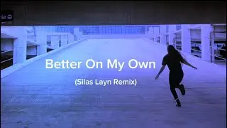 Kelly Maxwell - Better On My Own (Silas Remix) | Official Music Video
