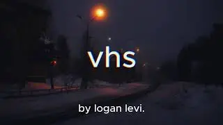 Logan Levi - vhs (Official Lyric Video)