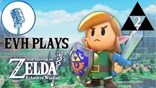 Alarmo REACT - EVH Plays: Zelda: Echoes of Wisdom - EPISODE 2 - Encore Variety Hour