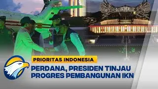 Kunjungan Perdana Presiden Prabowo ke IKN Nusantara - [Prioritas Indonesia]