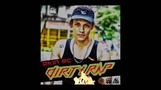 #DirtyRap #OkinMc (FULL MIXTAPE)