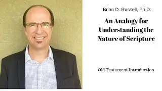 An Analogy for Understanding the Nature of Scripture and the Role of Historical Critical Study
