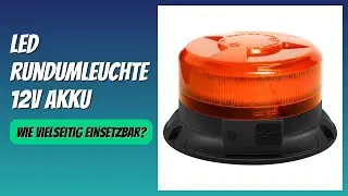 BEWERTUNG (2025): LED Rundumleuchte 12V Akku. WESENTLICHE Einzelheiten