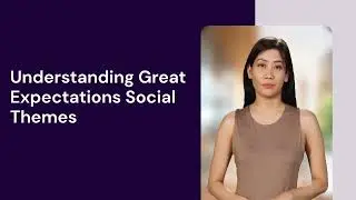 Understanding Great Expectations - Themes & Motifs: Social Class and Ambition