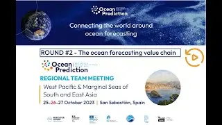 Round#2 - OceanPrediction RT meeting - West Pacific & Marginal Seas of South & East Asia - 27/10-PT2