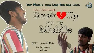 Break Up with Mobile||ft Patas Fame Sardar Sanjay||Katari Clicks