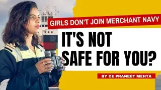 Merchant Navy is not SAFE for GIRLS