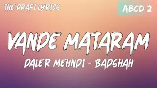 Vande Mataram (Lyrics) - ABCD 2 ! Daler Mehndi - Badshah ! Varun Dhawan & Shraddha Kapoor !