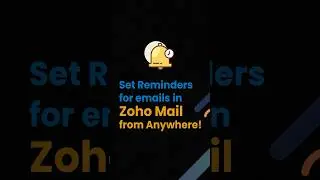 Set Reminders to emails, Stay organized, Save Time with Zoho Mail!