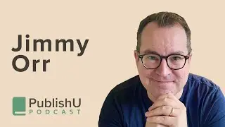 PublishU Podcast with Jimmy Orr 'Don’t Just Do Something, Stand There'