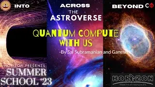 Quantum Compute with us 2 | Summer School 2023 | Horizon | CFI | IIT Madras |