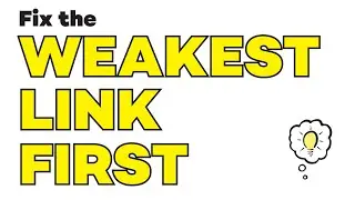 Fix the Weakest Link First