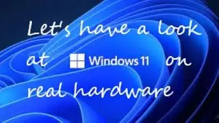 Having a look at Windows 11 on real hardware by Tips and Tricks