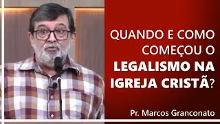 Quando e como come&ccedil;ou o legalismo na igreja crist&atilde;? - Pr. Marcos Granconato