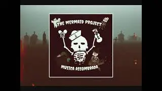 The mermaid project- musica assombrada (full album 2016)