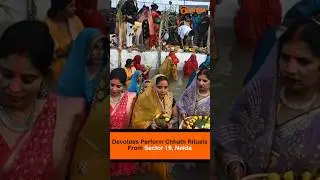 Devotees Perform Chhath Rituals From Sector 19, Noida