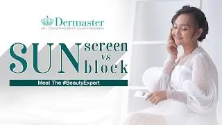 SUNSCREEN VS SUNBLOCK | Meet The #BeautyExpert : Episode 7