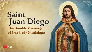 Saint Juan Diego | The Humble Messenger of Our Lady of Guadalupe | Catechism for Kids (December 9th)