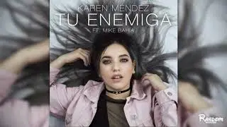 Karen M&eacute;ndez, Mike Bah&iacute;a - Tu enemiga (Audio)