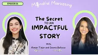 How Storytelling Can 10X Your Marketing Strategy | Seema Batavia | Mindful Marketing | Episode 1