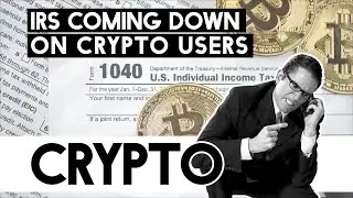 The IRS Coming Down on Crypto Users!