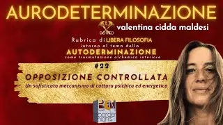 OPPOSIZIONE CONTROLLATA: UN SOFISTICATO MECCANISMO DI CATTURA PSICHICA ED ENERGETICA