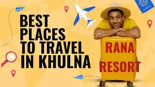 RANA RESORT IN KHULNA. BEST PLACE TO TRAVEL IN KHULNA 