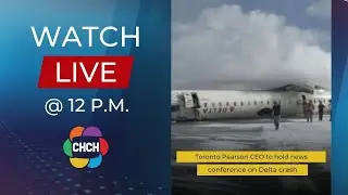Toronto Pearson airport CEO to hold news conference at 12 p.m. following Delta plane crash